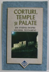 CORTURI , TEMPLE SI PALATE , UN STUDIU DESPRE VECHIUL TESTAMENT , de RICK C. HOWARD , ilustratii de BILL STEWART , 2010 foto