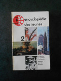 ENCYCLOPEDIE DES JEUNES volumul 2