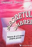Secretul umbrei. Puterea de a-ti asuma propria poveste - 2006 - Debbie Ford ($K232)