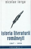 Istoria literaturii romanesti Vol.1: 1867-1890 - Nicolae Iorga