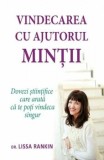 Vindecarea cu ajutorul mintii. Dovezi stiintifice care arata ca te poti vindeca singur/Lissa Rankin