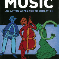 Teach Like It's Music: An Artful Approach to Education
