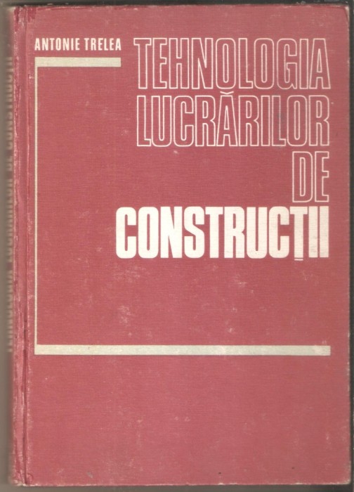 Tehnologia lucrarilor de constructii-Antonie Trelea