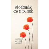 Aforizm&aacute;k &eacute;s maxim&aacute;k - &Eacute;VEZREDEK GONDOLATKINCS&Eacute;BŐL - Mikl&oacute;s Istv&aacute;n