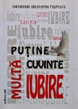 Putine Cuvinte, Multa Iubire... - Hrisostom Filipescu, 2013, PIM, Brosata, 249 pagini - Carte Crestinism