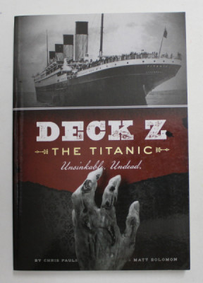 DECK Z - THE TITANIC - UNSINKABLE . UNDEAD by CHRIS PAULS and MATT SOLOMON , 2012 foto