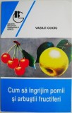 Cum sa ingrijim pomii si arbustii fructiferi &ndash; Vasile Cociu (coperta putin uzata)