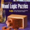 Crafting Wood Logic Puzzles: 18 Three-Dimensional Games for the Hands &amp; Mind