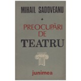 Mihail Sadoveanu - Preocupari de teatru - 128781