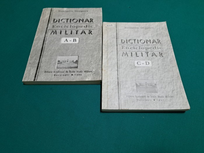 DICȚIONAR ENCICLOPEDIC MILITAR * 2 VOL *A-B, C-D/ HARALAMBIE GEORGESCU /1996 *07