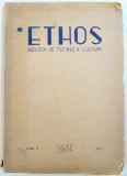 ETHOS - REVISTA DE TEORIE A CULTURII , ANUL I , No. 1 , 1944