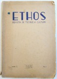 ETHOS - REVISTA DE TEORIE A CULTURII , ANUL I , No. 1 , 1944