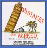 Mistakes That Worked: 40 Familiar Inventions and How They Came to Be