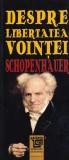 Arthur Schopenhauer - Despre libertatea vointei