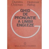 Dumitru Chitoran - Ghid de pronuntie a limbii engleze (Editia: 1989)