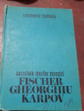 SECRETELE MARILOR MAESTRI FICHER, GHEORGHIU, KARPOV