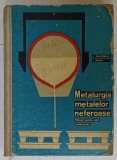 METALURGIA METALELOR NEFEROASE , MANUAL PENTRU SCOLI PROFESIONALE de I. DUMITRESCU si I. PASTIU , 1965