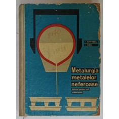 METALURGIA METALELOR NEFEROASE , MANUAL PENTRU SCOLI PROFESIONALE de I. DUMITRESCU si I. PASTIU , 1965