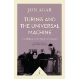 Turing and the Universal Machine (Icon Science): The Making of the Modern Computer