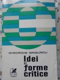 Idei si Forme Critice - Gheorghe Grigurcu, Cartea Romaneasca 1973, Biografii, Beletristica, Romana, Paperback