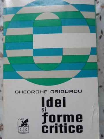 IDEI SI FORME CRITICE-GHEORGHE GRIGURCU-230282