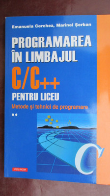 Programarea in limbajul CC++ pentru liceu vol.2 Emanuela Cerchez, Marinel Serban foto