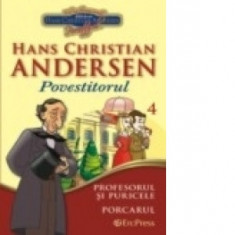 Cele mai frumoase povesti - carte ilustrata + DVD, nr.4 - Profesorul si puricele. Porcarul - Hans Christian Andersen