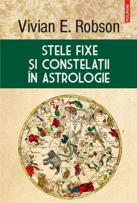 Stele fixe şi constelaţii &amp;icirc;n astrologie - Paperback brosat - Vivian Erwood Robson - Polirom foto