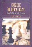 CRIZELE DE DUPA CRIZA. O LUME FARA BUSOLA SI FARA HEGEMON-PAUL DOBRESCU-275344
