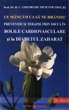 Ce mancam ca sa ne hranim. Preventie si terapie prin dieta in bolile cardiovasculare si in diabetul zaharat - Editura Editura Dharana