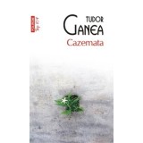 Cazemata. Editie de buzunar/Tudor Ganea