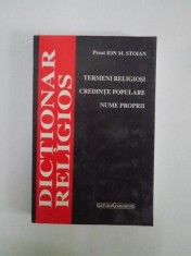 DICTIONAR RELIGIOS. TERMENI RELIGIOSI, CREDINTE POPULARE, NUME PROPRII de ION M. STOIAN, EDITIA A II-A REVAZUTA SI COMPLETATA 2007