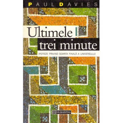 Paul Davies - Ultimele trei minute. Ipoteze privind soarta finala a foto