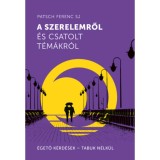A szerelemről &eacute;s csatolt t&eacute;m&aacute;kr&oacute;l - &Eacute;gető k&eacute;rd&eacute;sek - Tabuk n&eacute;lk&uuml;l - Patsch Ferenc SJ