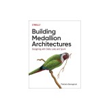 Building Medallion Architectures: Designing with Delta Lake and Spark