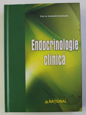 ENDOCRINOLOGIE CLINICA de PROF. DR. CONSTANTIN DUMITRACHE , EDITIA A III-a , 2012 foto