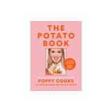 Poppy Cooks: The Potato Book: 101 Recipes from the Potato Queen