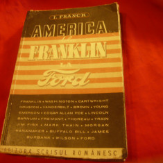 I.Frank - America de la Franklin la Ford cca 1946 Ed. Scrisul Romanesc ,250pag