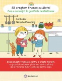 Sa crestem frumos cu Matei. Cum a renuntat la gustarile nesanatoase, Bookzone