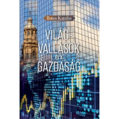 Vil&amp;aacute;gvall&amp;aacute;sok &amp;eacute;s a gazdas&amp;aacute;g - Botos Katalin foto