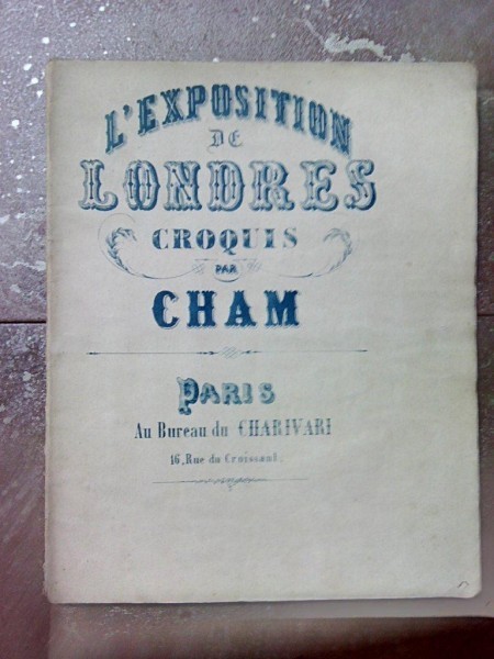 L&#039;EXPOSITION DE LONDRES , CHAM, PARIS