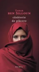 Casatorie de placere/Tahar ben Jelloun