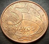 Moneda 5 CENTAVOS - BRAZILIA, anul 2007 * cod 203