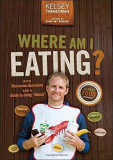 Where am I Eating?: An Adventure Through the Global Food Economy with Discussion Questions and a Guide to Going &#039;&#039;Glocal&#039;&#039; | Kelsey Timmerman, John Wiley And Sons Ltd