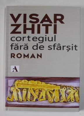 CORTEGIUL FARA DE SFARSIT , roman de VISAR ZHITI , 2020 foto