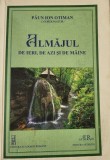 Ion Paun Otiman - Almajul de ieri, de azi si de maine (Valea Almajului, Almaj, monografie, etnografie, istorie, traditii, Caras, Banat, dedicatie)