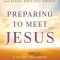 Preparing to Meet Jesus: A 21-Day Challenge to Move from Salvation to Transformation