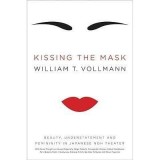 Cumpara ieftin Kissing the Mask : Beauty, Understatement and Femininity in Japanese Noh Theater