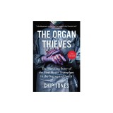 The Organ Thieves: The Shocking Story of the First Heart Transplant in the Segregated South