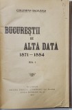 Bucurestii de Altadata 1871-1884 Vol. I - Constantin Bacalbasa (1927) - Istorie Bucuresti